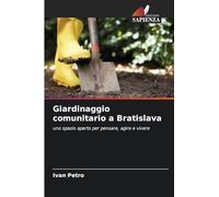 Giardinaggio comunitario a Bratislava: uno spazio aperto per pensare, agire e vivere