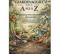 Giardinaggio dalla A alla Z: 1
