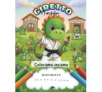 Giaretto e l'arcobaleno - Album da Colorare: Un viaggio tra disegni e creatività per scoprire la forza della gentilezza