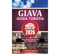 GIAVA GUIDA TURISTIA 2025-2026: Alba a Bromo, fiamme blu a Ijen e templi antichi