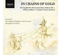 Gibbons, O. - In Chains Of Gold: The English Pre-Restoration Verse Anthems: Orlando Gibbons - Complete Consort Anthems