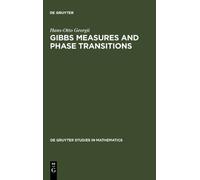 Gibbs Measures and Phase Transitions (De Gruyter Studies in Mathematics, 9)