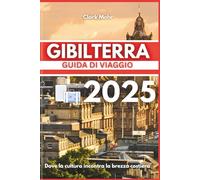GIBILTERRA GUIDA DI VIAGGIO 2025: Dove la cultura incontra la brezza costiera