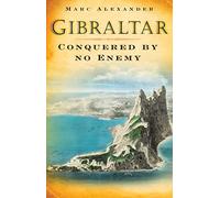 Gibraltar: Conquered by No Enemy