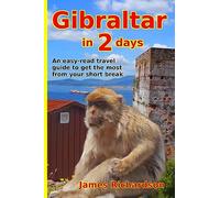 Gibraltar in 2 Days: An easy-read travel guide to get the most from your short break (2 day guides)