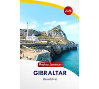 Gibraltar Reiseführer 2026: Entdecken Sie Attraktionen, Essen, lokale Einblicke, Einkaufsmöglichkeiten, Abenteuer und versteckte Schätze im britischen Überseegebiet