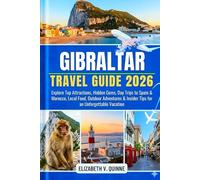 Gibraltar Travel Guide 2026: Explore Top Attractions, Hidden Gems, Day Trips to Spain & Morocco, Local Food, Outdoor Adventures & Insider Tips for an Unforgettable Vacation