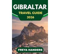 GIBRALTAR TRAVEL GUIDE 2026: Gibraltar Unveiled: Expert Insights and Insider Knowledge (THE EXPLORER'S COMPASS)
