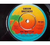 GIBSON BROTHERS Ooh! What a Life UK 7" 45