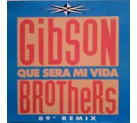 Gibson Brothers - Que sera mi vida ('89 Remix/Orig.) [VINYL]