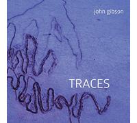 GIBSON/GLEISER/HULTGREN/SHUSTER - John Gibson: Traces