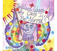 Gibson, Kathleen - Why Cant I Be Normal??