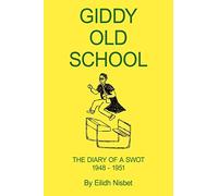 Giddy Old School: The Diary of a Swot 1948-1951