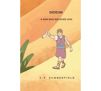 Gideon: A Man Who Believed God (TEACH ME GOD'S WORD)