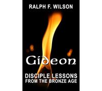 Gideon: Discipleship Lessons from the Bronze Age (JesusWalk Bible Study Series)