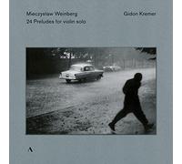 Gidon Kremer - Mieczyslaw Weinberg: 24 Preludes for violin solo