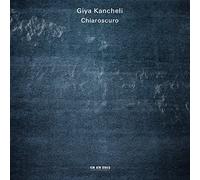 Gidon Kremer, Patricia Kopatchinskaja, Kremerata Baltica - Kancheli: Chiaroscuro