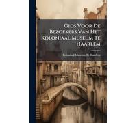 Gids Voor De Bezoekers Van Het Koloniaal Museum Te Haarlem