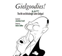Gielgoodies! The Wit and Wisdom of John Gielgud by Jonathan Croall (2013-09-01)