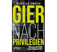 Gier nach Privilegien: Warum uns die Politik in eine Sackgasse führt. Über Korruption, Subventionen, Bürgergeld etc. SPIEGEL-Bestseller für Gerechtigkeit, eine freiere Gesellschaft