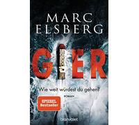 GIER - Wie weit wurdest du gehen?: Roman - Der , Elsberg Hardcover.