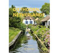 Giethoorn , Netherlands: A Perfect Coffee Table Picture Book - Travel and Tourism lovers.