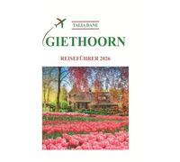 Giethoorn Reiseführer 2026: Insiderwissen Enthüllt