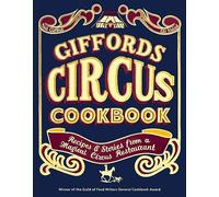 Giffords Circus Cookbook: Recipes and Stories From a Magical Circus Restaurant
