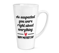 Gift Base As Suspected You were Right About Everything Happy Mother's Day 17oz Large Latte Mug Cup
