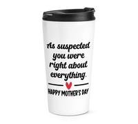 Gift Base As Suspected You were Right About Everything Happy Mother's Day Travel Mug Cup