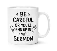 Gift Base Be Careful Or You'll End Up in My Sermon 10oz Mug Cup