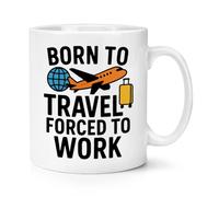 Gift Base Born to Travel Forced to Work 10oz Mug Cup