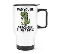 Gift Base Dad You're Stronger Than A T-Rex Travel Mug Cup with Handle
