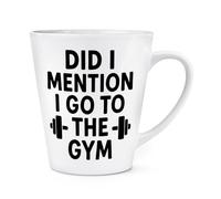 Gift Base Did I Mention I Go to The Gym 12oz Latte Mug Cup