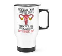 Gift Base Even Though I'm Not from Your Ovaries I Know You're Still Looking Out for Me Happy Mother's Day Travel Mug Cup with Handle