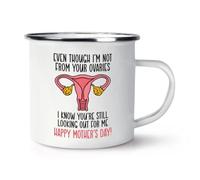 Gift Base Even Though I'm Not from Your Ovaries I Know You're Still Looking Out for Me Happy Mother's Day Enamel Mug Cup