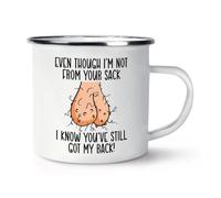 Gift Base Even Though I'm Not from Your Sack I Know You've Still Got My Back Original Enamel Mug Cup