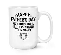 Gift Base Happy Father's Day Not Long Until I'll Be Changing Your Nappy 15oz Large Mug Cup