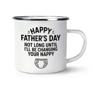 Gift Base Happy Father's Day Not Long Until I'll Be Changing Your Nappy Enamel Mug Cup