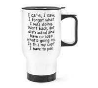 Gift Base I Came I Saw I Forgot What I was Doing Went Back Got Distracted Travel Mug Cup with Handle