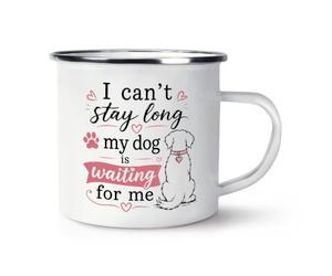 Gift Base I Can't Stay Long My Dog is Waiting for Me Enamel Mug Cup