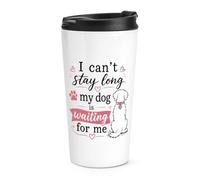 Gift Base I Can't Stay Long My Dog is Waiting for Me Travel Mug Cup
