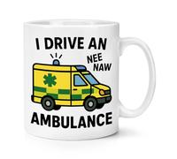 Gift Base I Drive an Ambulance 10oz Mug Cup