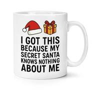 Gift Base I Got This Because My Secret Santa Knows Nothing About Me 10oz Mug Cup