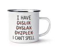 Gift Base I Have Dyslexia I Can't Spell Enamel Mug Cup