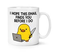 Gift Base I Hope This Email Finds You Before I Do Duck 10oz Mug Cup