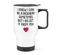 Gift Base I Know I Can Be A Dickhead Sometimes But I Do Get It from You Travel Mug Cup with Handle