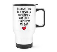 Gift Base I Know I Can Be A Dickhead Sometimes But I Get that from My Dad Travel Mug Cup with Handle