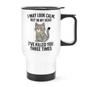 Gift Base I May Look Calm But in My Head I've Killed You Three Times Cat Travel Mug Cup with Handle