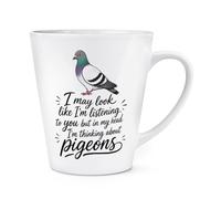 Gift Base I May Look Like I'm Listening to You Pigeons 12oz Latte Mug Cup